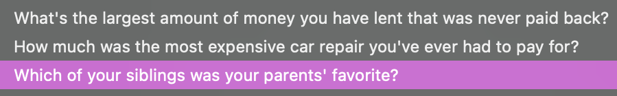 A screenshot of three security questions from my clinic's patient portal: What's the largest amount of money you have lent that was never paid back? How much was the most expensive car repair you've ever had to pay for? Which of your siblings was your parents' favorite?